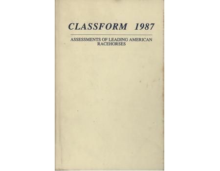 CLASSFORM 1987 - ASSESSMENTS OF LEADING AMERICAN RACEHORSES