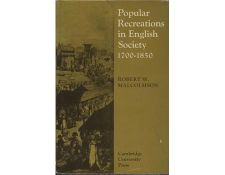 POPULAR RECREATIONS IN ENGLISH SOCIETY 1700-1850