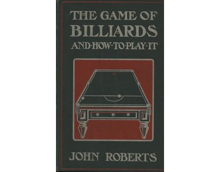 THE GAME OF BILLIARDS AND HOW TO PLAY IT