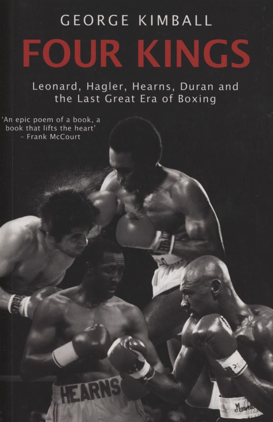 Four Kings Leonard Hagler Hearns Duran And The Last Great Era Of Boxing Boxing History 