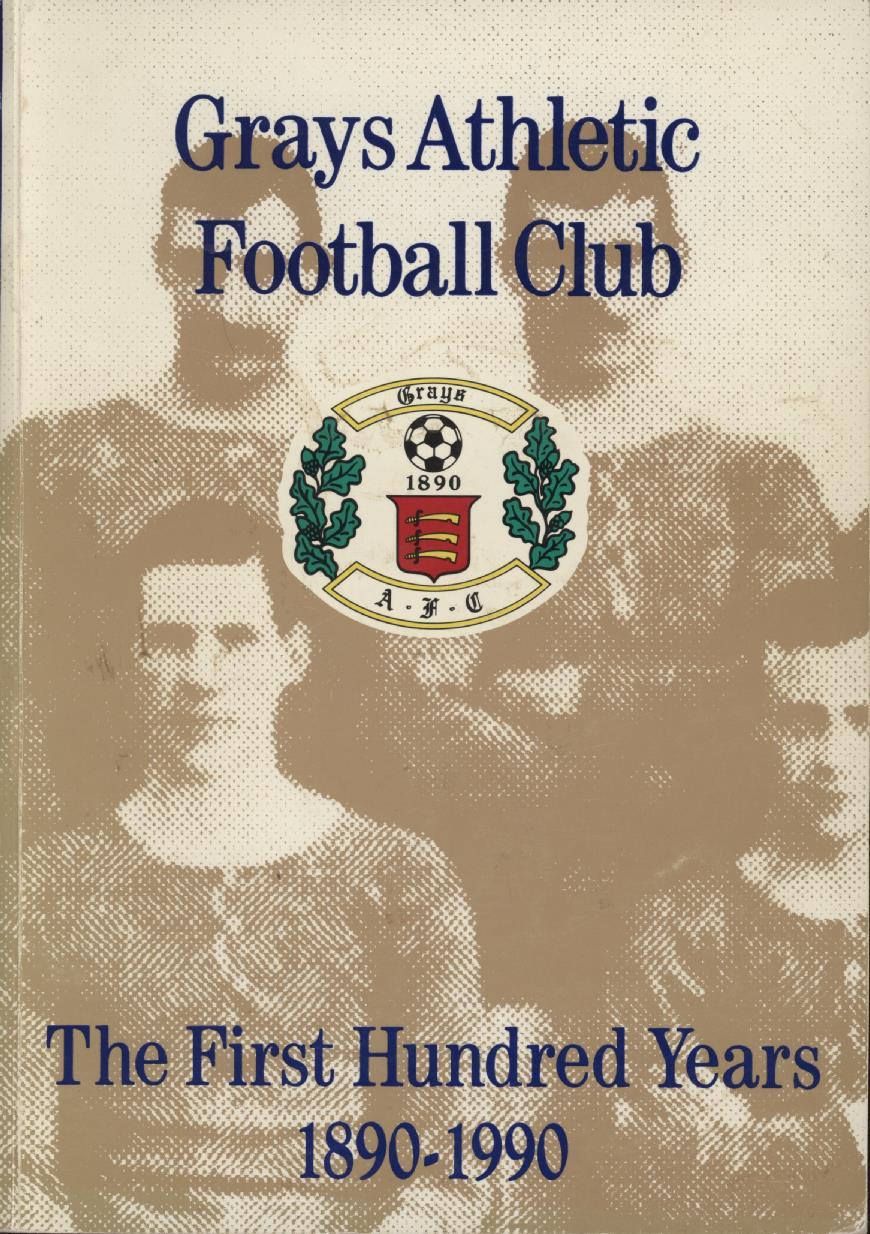 GRAYS ATHLETIC FOOTBALL CLUB - THE FIRST HUNDRED YEARS 1890-1990 ...