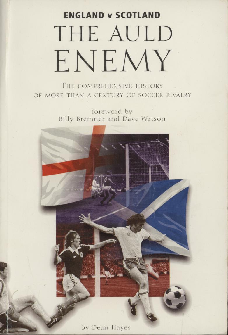 England V Scotland The Auld Enemy The Comprehensive History Of More