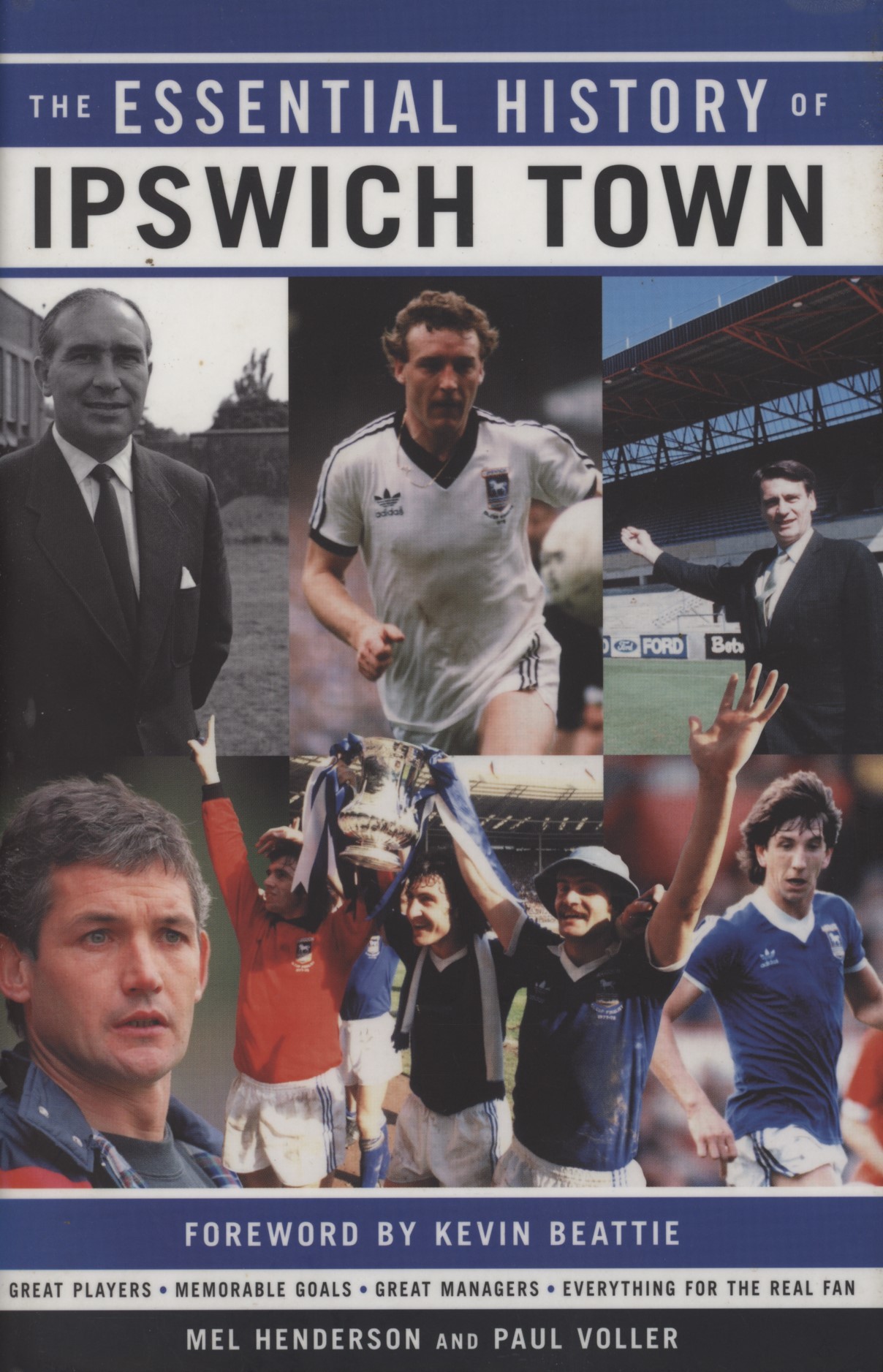 THE ESSENTIAL HISTORY OF IPSWICH TOWN (PROFUSELY SIGNED, INCLUDING 1961 ...