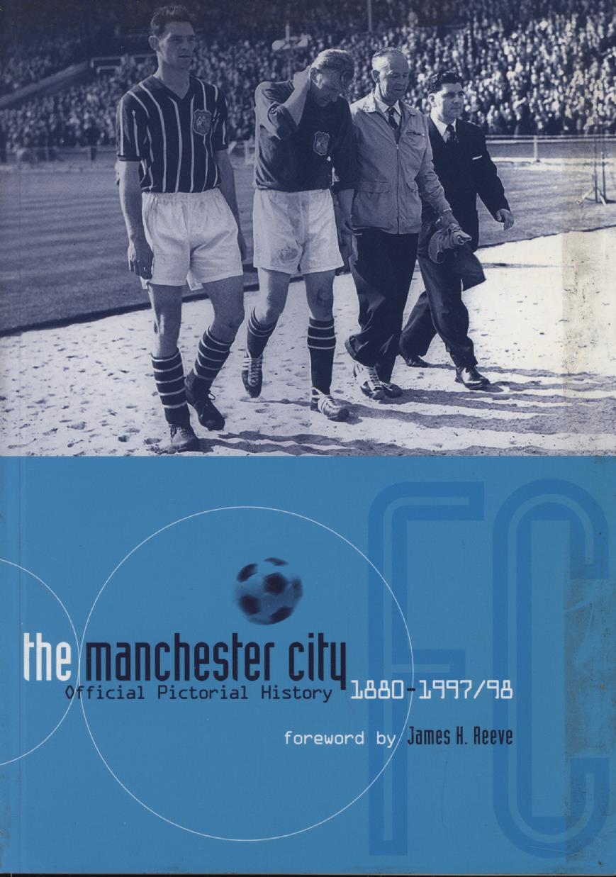 THE MANCHESTER CITY FOOTBALL CLUB OFFICIAL PICTORIAL HISTORY 1880-1997/ ...